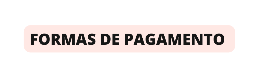 FORMAS DE PAGAMENTO